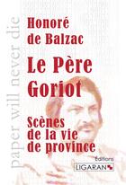 Couverture du livre « Le père Goriot » de Honoré De Balzac aux éditions Ligaran
