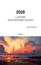 Couverture du livre « 2028 - l'affaire jean-mohamed galmot » de Andre Paradis aux éditions Ibis Rouge Editions