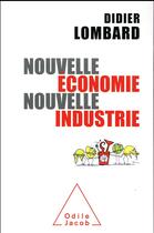 Couverture du livre « Nouvelle économie, nouvelle industrie » de Didier Lombard aux éditions Odile Jacob