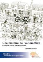 Couverture du livre « Une histoire de l'automobile ; raconté par un fils de garagiste » de Edme Faussillon aux éditions Edilivre
