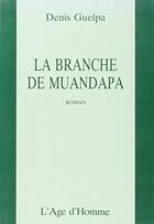 Couverture du livre « La Branche De Muandapa » de Denis Guelpa aux éditions L'age D'homme