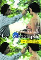 Couverture du livre « Le pornographe » de Bertrand Bonello aux éditions Cahiers Du Cinema