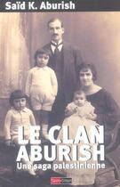 Couverture du livre « Le Clan Aburish ; Une Saga Palestinienne » de Said K. Aburish aux éditions Saint Simon