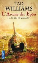 Couverture du livre « L'arcane des épées Tome 6 : Le cri de Camaris » de Tad Williams aux éditions Pocket