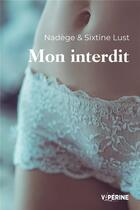 Couverture du livre « Mon interdit » de Nadege/Lust aux éditions Viperine