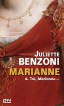 Couverture du livre « Marianne t.4 ; toi Marianne » de Juliette Benzoni aux éditions 12-21