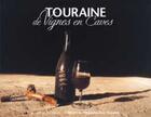 Couverture du livre « Touraine ; de vignes en caves » de Jean-Luc Pechinot aux éditions Sepp