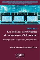 Couverture du livre « Les alliances asymétriques et les systèmes d'information ; management, enjeux et perspectives » de Karim Said et Fadia Bahri Korbi aux éditions Iste