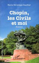 Couverture du livre « Chopin, les civils et moi » de Gauthier Marie Veron aux éditions L'harmattan