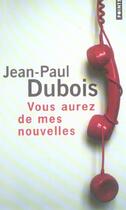 Couverture du livre « Vous aurez de mes nouvelles » de Jean-Paul Dubois aux éditions Points