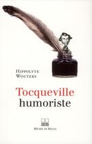 Couverture du livre « Tocqueville humoriste » de Hippolyte Wouters aux éditions Michel De Maule