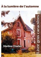 Couverture du livre « À la lumière de l'automne » de Martine Charles aux éditions Le Lys Bleu