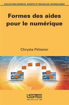 Couverture du livre « Formes des aides pour le numérique » de Chrysta Pelissier aux éditions Iste