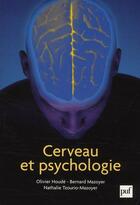 Couverture du livre « Cerveau et psychologie » de Olivier Houde et Bernard Mazoyer et Nathalie Tzouri-Maeoyer aux éditions Puf