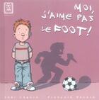 Couverture du livre « Moi, j'aime pas le foot ! » de Francois Ravard aux éditions Carabas