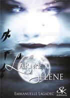 Couverture du livre « Larme Sélène » de Emmanuelle Lagadec aux éditions Sharon Kena