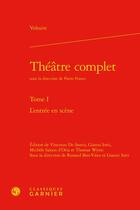Couverture du livre « Théâtre complet Tome 1 ; l'entrée en scène » de Voltaire aux éditions Classiques Garnier
