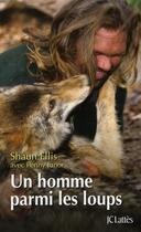 Couverture du livre « Un homme parmi les loups » de Shaun Ellis aux éditions Lattes