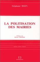 Couverture du livre « La politisation des mairies » de Stephane Dion aux éditions Economica