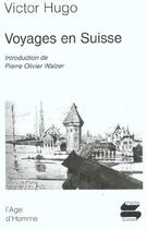 Couverture du livre « Voyages en Suisse » de Victor Hugo aux éditions L'age D'homme