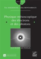 Couverture du livre « Physique mésoscopique des électrons et des photons » de Gilles Montambaux et Eric Akkermans aux éditions Edp Sciences