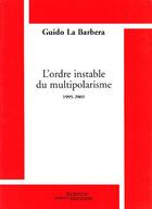 Couverture du livre « L'ordre instable du multipolarisme ; 1995-2001 » de Guido La Barbera aux éditions Science Marxiste