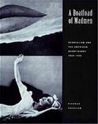 Couverture du livre « A boatload of madmen : surrealism and the american avant-garde 1920-1950 » de Tashjian aux éditions Thames & Hudson