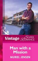 Couverture du livre « Man With a Mission (Mills & Boon Vintage Superromance) (The Men of Map » de Muriel Jensen aux éditions Mills & Boon Series