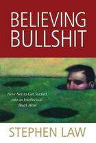 Couverture du livre « Believing Bullshit » de Stephen Law aux éditions Prometheus Books