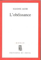 Couverture du livre « L'obéissance » de Suzanne Jacob aux éditions Seuil