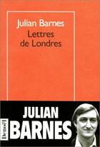 Couverture du livre « Lettres de Londres » de Julian Barnes aux éditions Denoel