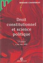 Couverture du livre « Droit Constitutionnel Et Science Politique ; 17e Edition » de Bernard Chantebout aux éditions Armand Colin