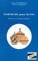 Couverture du livre « Inaburundi, épouse Mutwe ; récit de vie » de Hatungimana/Nahimana aux éditions Editions L'harmattan