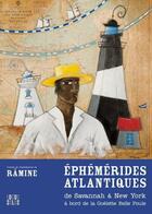 Couverture du livre « Ephémérides atlantiques ; de Savannah à New York à bord de la goélette Belle Poule » de Ramine aux éditions Locus Solus