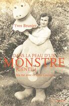 Couverture du livre « Dans la peau d'un monstre (gentil) ; ma vie avec et sans Casimir » de Yves Brunier aux éditions Intervalles