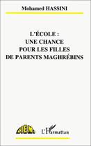 Couverture du livre « L'école : une chance pour les filles de parents maghrébins » de Mohamed Hassini aux éditions L'harmattan