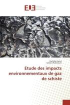 Couverture du livre « Etude des impacts environnementaux de gaz de schiste » de Hamzi Rachida aux éditions Editions Universitaires Europeennes