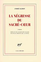 Couverture du livre « La négresse du Sacré-Coeur » de André Salmon aux éditions Gallimard