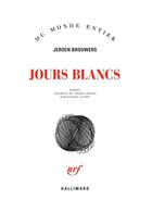 Couverture du livre « Jours blancs » de Jeroen Brouwers aux éditions Gallimard