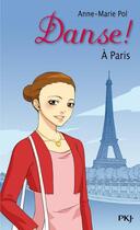 Couverture du livre « Danse ! Tome 17 : à Paris » de Anne-Marie Pol aux éditions Pocket Jeunesse