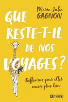 Couverture du livre « Que reste-t-il de nos voyages ? » de Marie-Julie Gagnon aux éditions Editions De L'homme