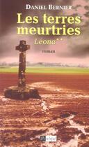 Couverture du livre « Les terres meurtries. leona** » de Daniel Bernier aux éditions Archipel