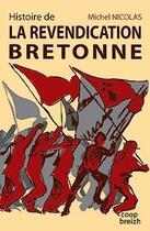 Couverture du livre « Histoire de la revendication bretonne » de Michel Nicolas aux éditions Coop Breizh