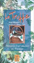 Couverture du livre « La truffe ; mémoire d'un rabassier en Provence » de Alain Maurisot aux éditions La Cardere