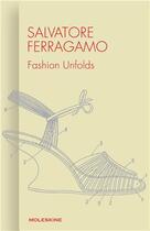 Couverture du livre « Salvatore ferragamo fashion unfolds » de Ferragamo Salvatore aux éditions Moleskine