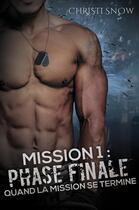 Couverture du livre « Mission 1: phase finale - quand la mission se termine » de Christi Snow aux éditions Juno Publishing