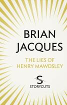 Couverture du livre « The lies of Henry Mawdsley (Storycuts) » de Brian Jacques aux éditions Rhcb Digital