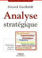 Couverture du livre « Analyse stratégique ; environnement - segmentation, stratégie, diagnostic - gestion du portefeuille » de Garibaldi G aux éditions Organisation