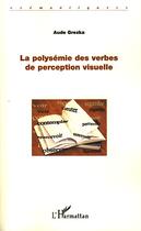 Couverture du livre « La polysémie des verbes de perception visuelle » de Aude Grezka aux éditions Editions L'harmattan