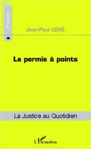 Couverture du livre « Le permis à points (5e édition) » de Jean-Paul Cere aux éditions Editions L'harmattan